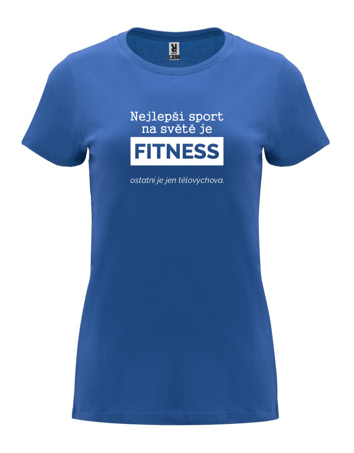 Dámské tričko s potiskem Nejlepší sport je fitness královská modrá