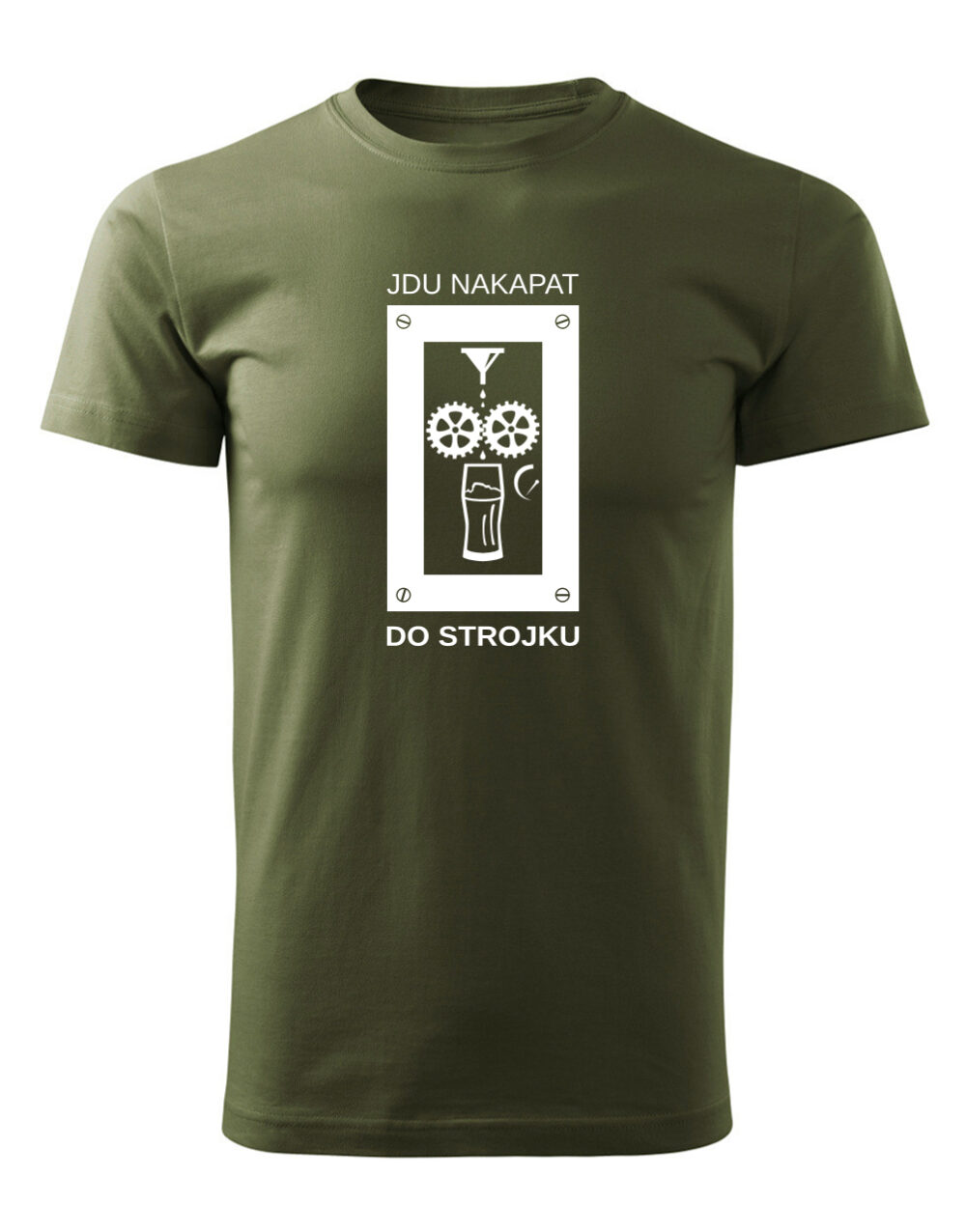 Pánské tričko s potiskem Jdu nakapat do strojku vojenská zelená