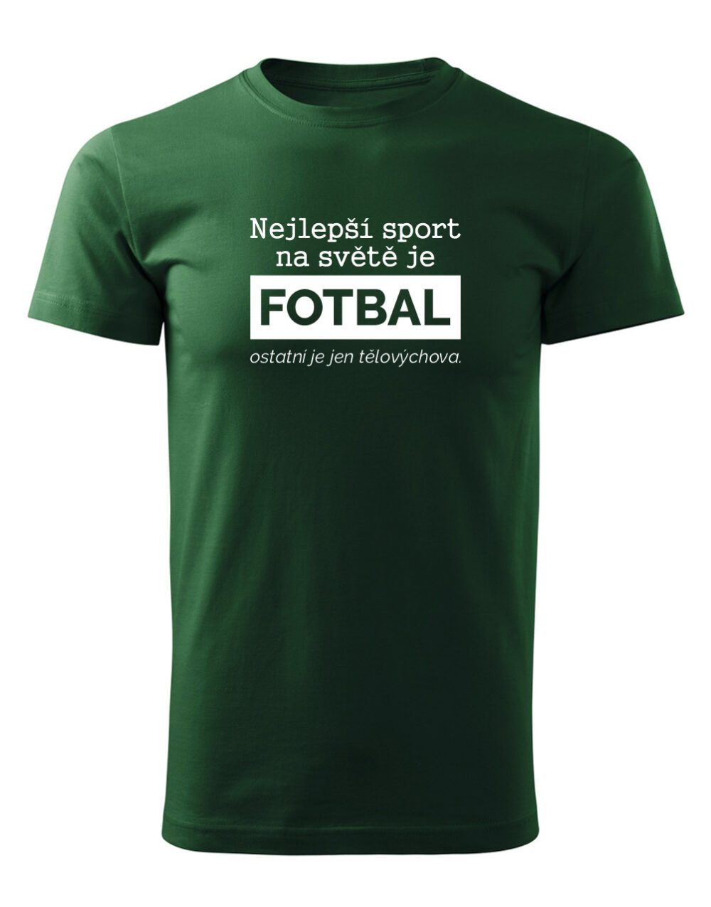 Pánské tričko s potiskem Nejlepší sport je fotbal lahvově zelená