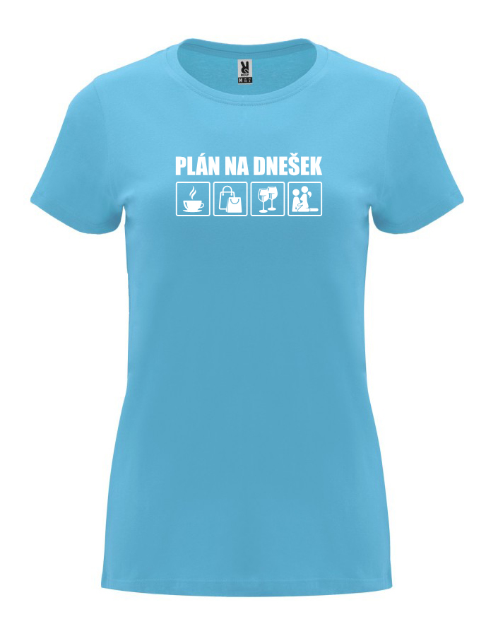 Dámské tričko s potiskem Plán na dnešek tyrkysová